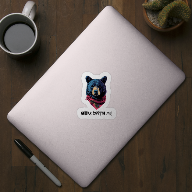 Bear With Me: Cozy Companionship by Steve